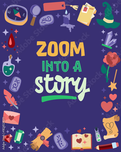 Zoom Into A Story.  A design featuring custom typography and whimsical illustrations. The motivational reading-themed lettering is surrounded by imagery evoking mystical literary genres and adventures
