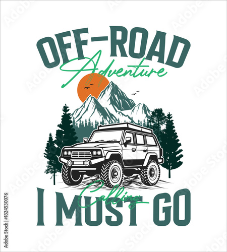 Off-road adventure calling I must go. adventure off-road hiking modern t-shirt design.