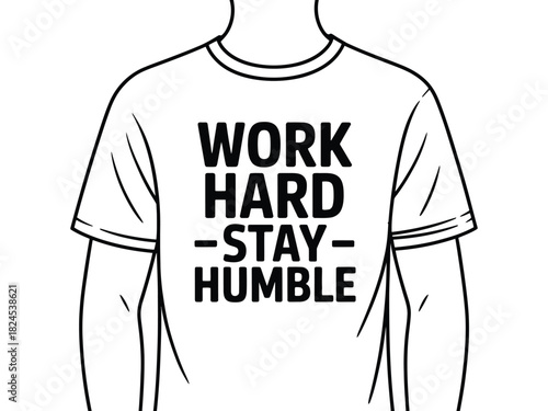 T-shirt with inspirational quote "Work Hard - Stay Humble"