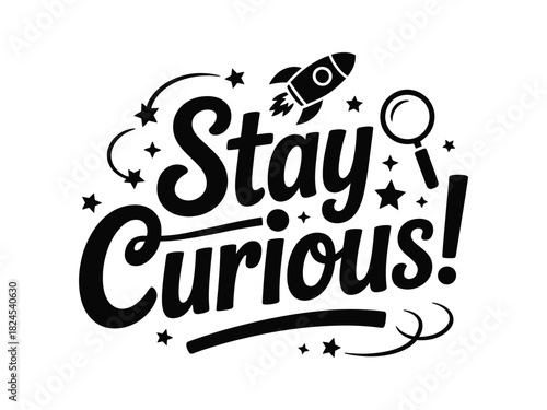 Stay curious with a rocket and magnifying glass graphic.