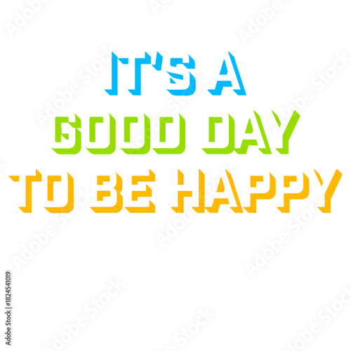 Good Day Be Happy Positive Vibes Motivation