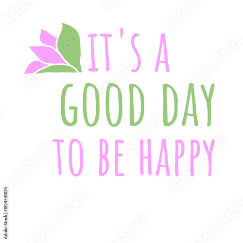 Good Day Be Happy Positive Vibes Motivation