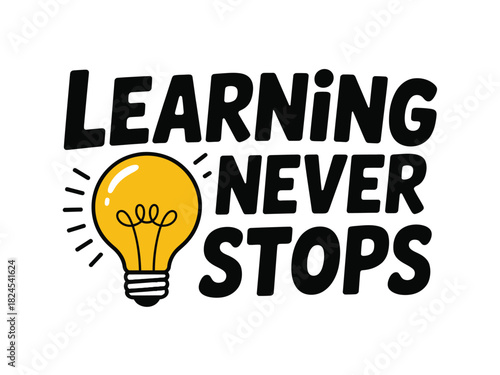 A light bulb illuminates the phrase "Learning Never Stops" as a concept