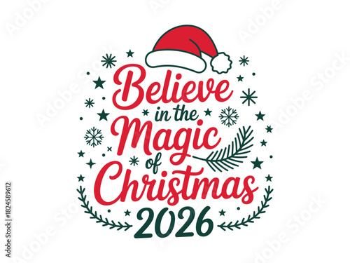 Believe in the magic of christmas two thousand twenty six with santa hat