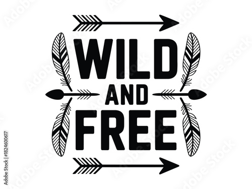 The words WILD AND FREE are displayed with arrows and feathers.