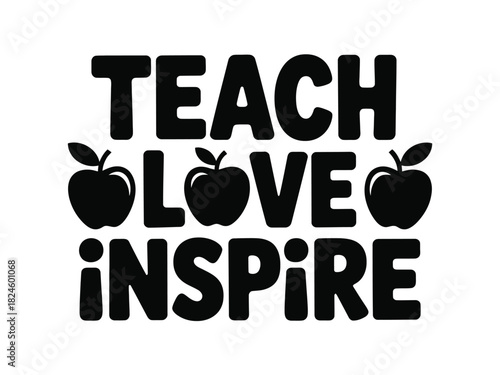 The words TEACH LOVE INSPIRE are displayed in bold black letters with apple icons.