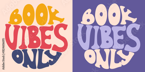 Handwritten inscription book vibes only in the form of a circle. Colorful cartoon vector design. Illustration for any purpose. Positive motivational or inspirational quote. Groovy vintage lettering.