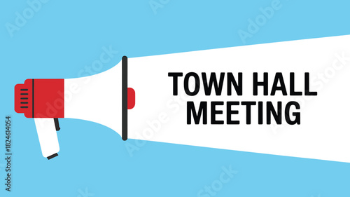 Megaphone announcing town hall meeting