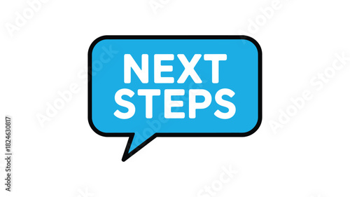 Blue speech bubble with white text next steps
