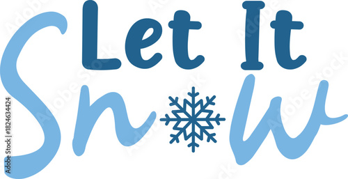 Let It Snow winter typography design on plain white transparent isolated background for card, shirt, hoodie, sweatshirt, apparel, card, tag, mug, icon, poster or badge