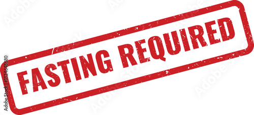 Important Red Rubber Stamp Stating Fasting Required for Medical Preparation Guidelines