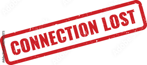 Distressed red rubber stamp with Connection Lost text indicating network and communication issues