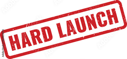 Hard Launch red grunge rubber stamp conveying a vital new business announcement