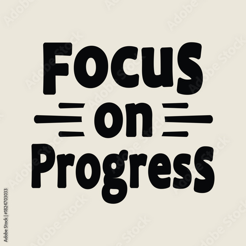 Focus on progress motivational quote typography