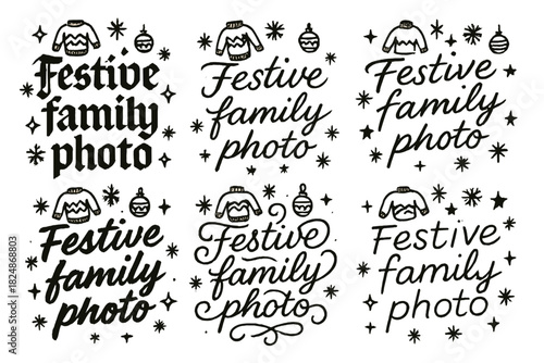 Festive Calligraphy Styles. Festive family photo. Create a calligraphy lettering illustration of the phrase: