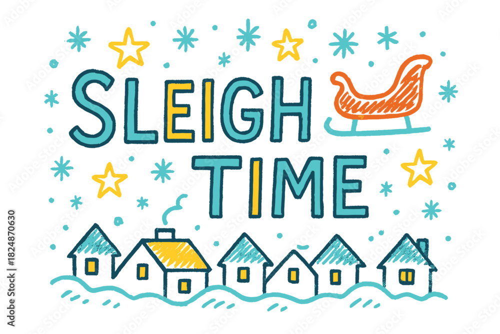 Fototapeta premium Sleigh Ride Sketch. Sleigh Time — Doodle / Sketch: hand-drawn uneven letters; doodled sleigh, rooftops, stars,