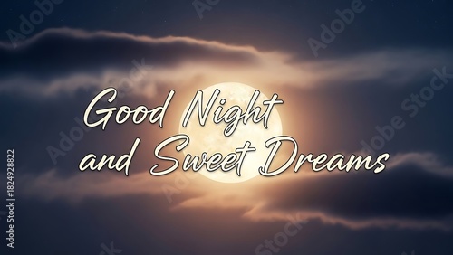 A message of good night and sweet dreams with a bright moon and some clouds around it at night