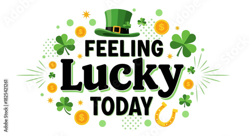 Feeling Lucky Today - Saint Patrick's Day Celebration with Shamrocks and Gold