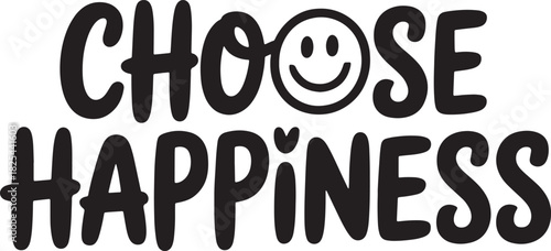 Choose happiness phrase, positive inspirational vector calligraphy for posters