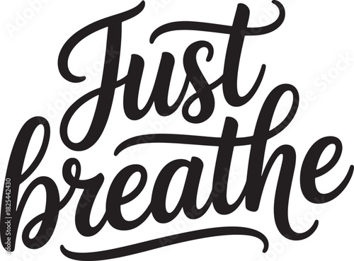 Just breathe typography quote design vector illustration, stay calm, inspiration
