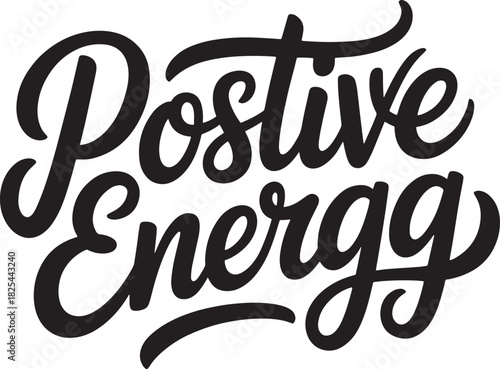 Positive energy quote lettering design for posters shirts prints and social media