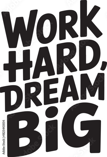 Work hard dream big phrase for t shirt printing and for graphic design in vector