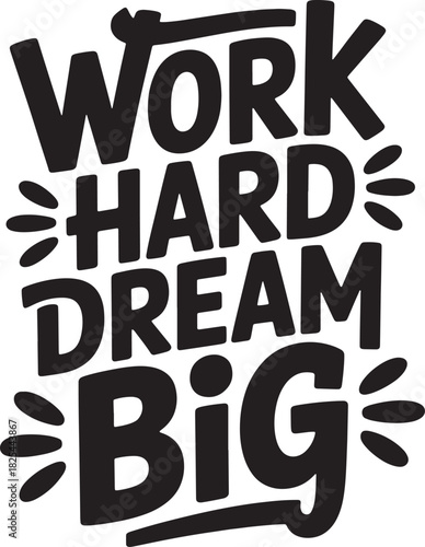 Work hard dream big phrase for t shirt printing and graphic design in vector