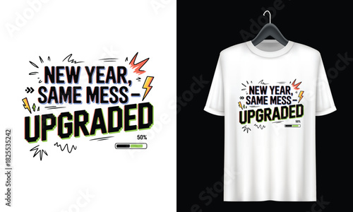 New Year Same Mess Upgraded Funny Slogan T Shirt Design Keywords: new year, same mess, upgraded, funny, slogan, t shirt design