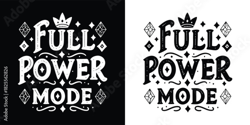 Full power mode motivational quote typography with crown and diamond shapes, black and white design