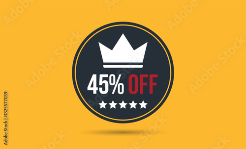 45 Percent Off Circle Shape Sign Featuring Crown and Star Emblems Against Yellow