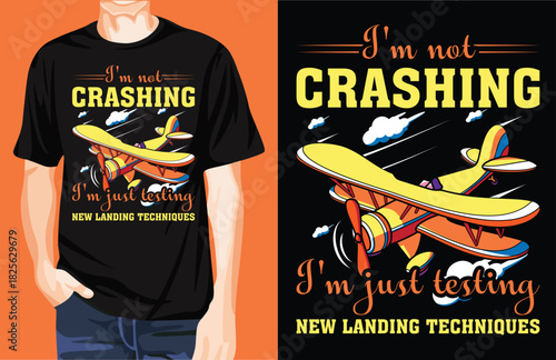 I'm not crashing, I'm just testing new landing techniques t-shirt design