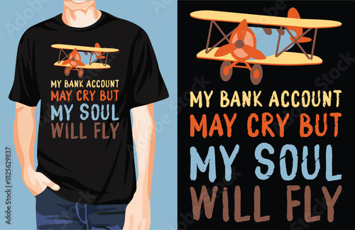 My bank account may cry, but my soul will fly t-shirt design