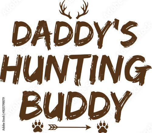 Daddy’s Little Hunting Buddy Graphic