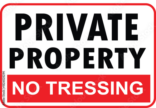 A rectangular warning sign with a red border and white background, displaying 'PRIVATE PROPERTY' in black text and 'NO TRESSING' in white text on a red strip.