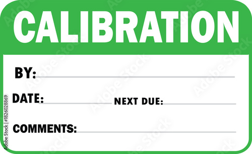 A green and white rectangular calibration label with fields for recording who performed the calibration, the date, next due date, and comments.