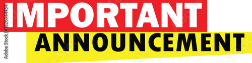 A bold graphic displaying the words 'IMPORTANT ANNOUNCEMENT' in red and yellow banners, signifying a crucial message or update.