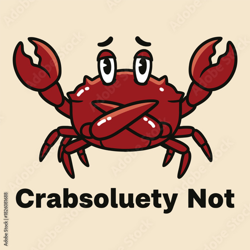 Funny Cartoon Crab Crossing Arms with "Crabsolutely Not" Pun Vector