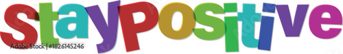 Colorful Stay Positive Typography Design for Optimism and Encouragement Message