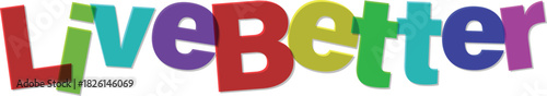 Live Better Colorful Word Art Banner with Positive Message of Wellness