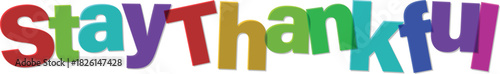 Stay thankful multicolored layered text with positive and grateful message