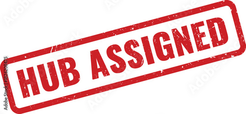 Professional red grunge rubber stamp displaying Hub Assigned for logistical allocation or distribution