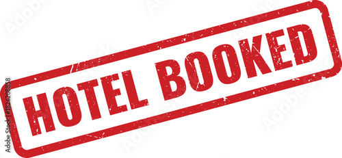 Official red grunge rubber stamp displaying Hotel Booked for successful reservation confirmation