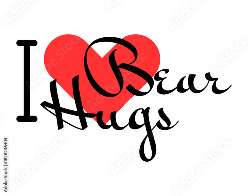 I love Bear Hugs creative slogan. Hand drawn letters with red heart. Vector illustration, lettering in modern design