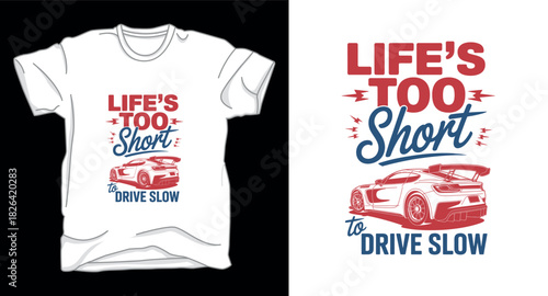 Life's is too short drive slow drifting car graphic vector art t-shirt design print template