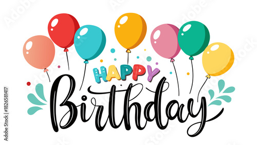 Happy birthday greeting with colorful balloons and festive decorations