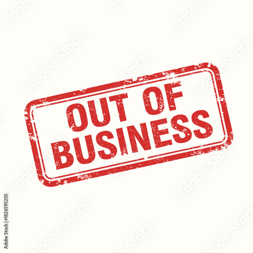 A red distressed rubber stamp with "OUT OF BUSINESS" text on a white background, symbolizing company closure.