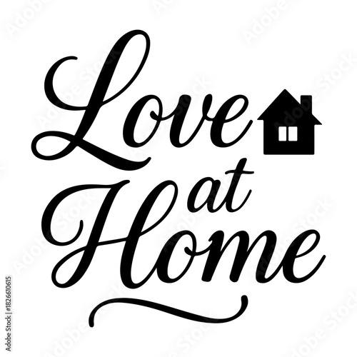 Love at home typography with a house icon in black and white design vector illustration art
