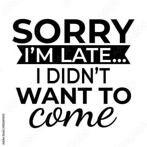 Sorry i'm late i didn't want to come text in black and white with banner and dots graphic design art