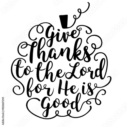 Give Thanks to the Lord. Pumpkin Shape Calligraphy Thanksgiving Scripture Quote