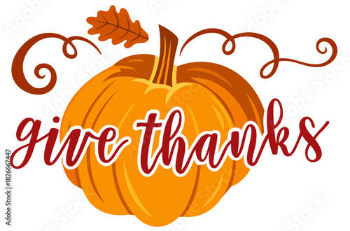 Give Thanks. Thanksgiving Pumpkin Lettering with Autumn Leaves